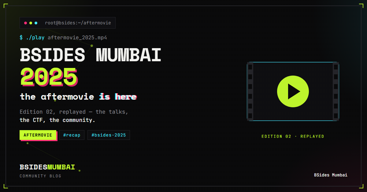 The BSides Mumbai 2025 Aftermovie Is Here